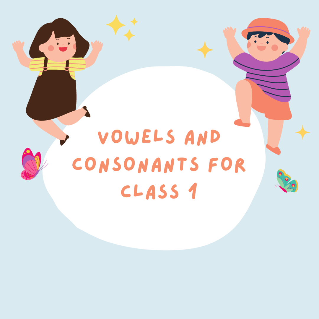 Vowels and Consonants for Class 1