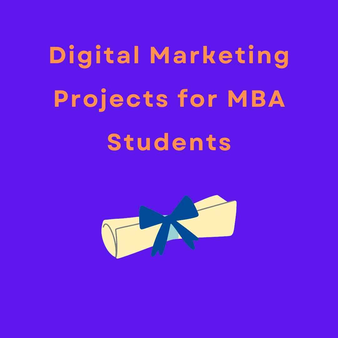 Digital Marketing Projects for MBA Students