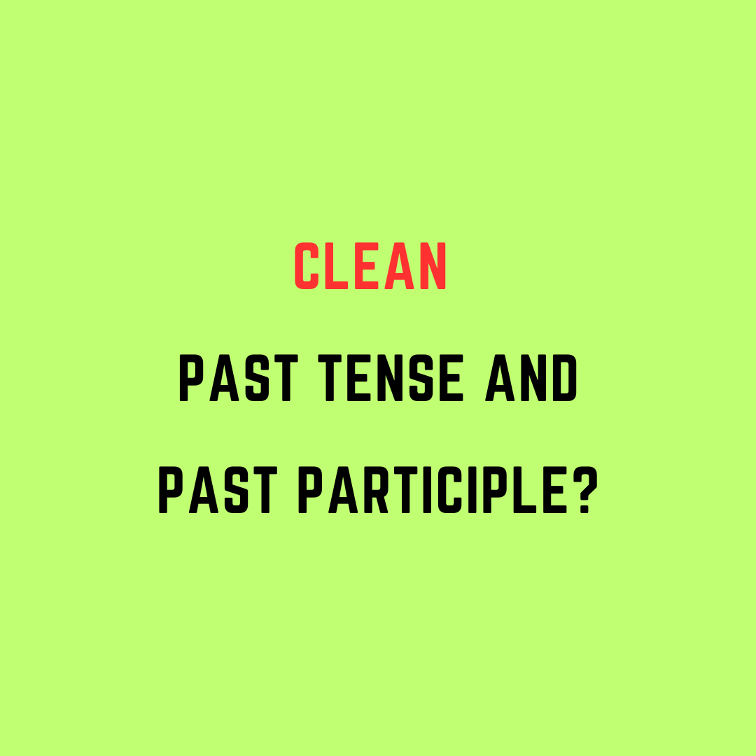 Clean Past Tense and Past Participle
