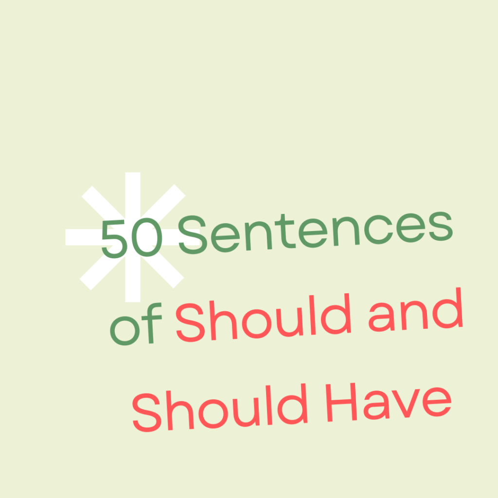 50 Sentences of Should and Should Have - Simpli English