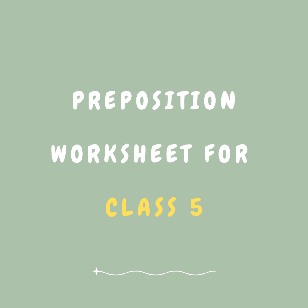 preposition-worksheet-for-class-5-exercises-and-activities