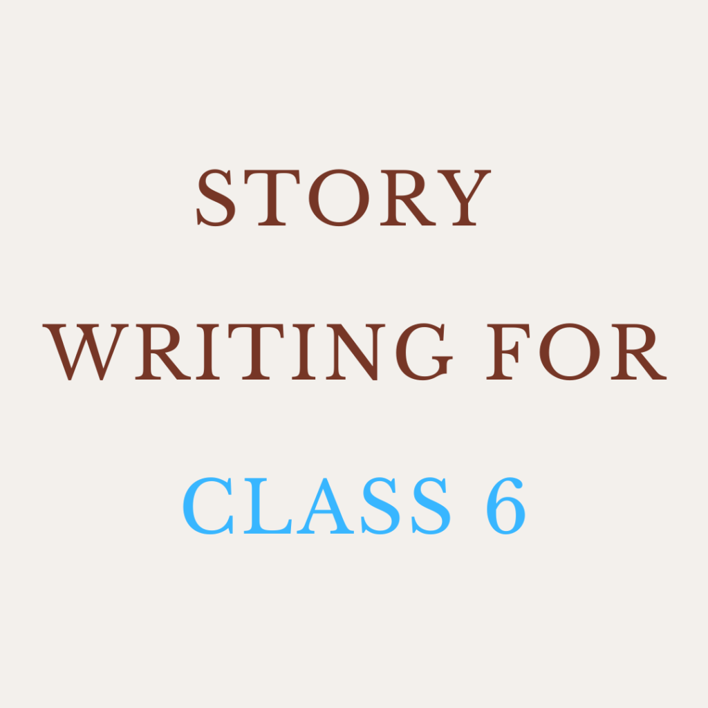 Story Writing for Class 6: Topics, Questions & Examples