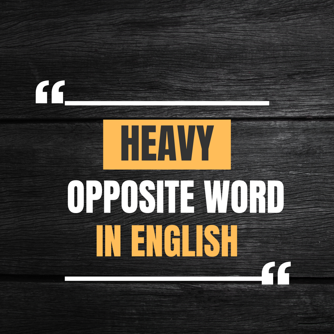 What is Heavy Opposite Word in English - Simpli English