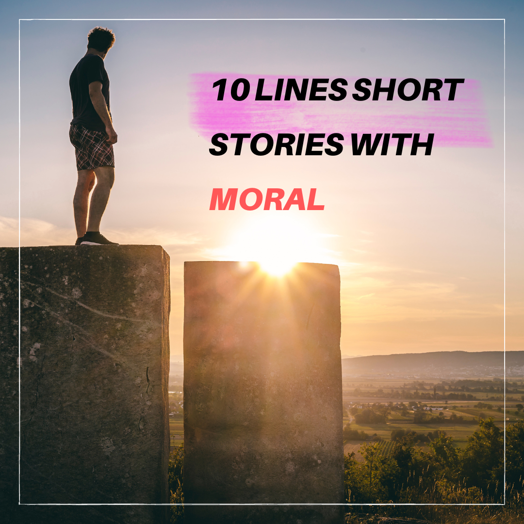 10 Lines Short Stories with Moral