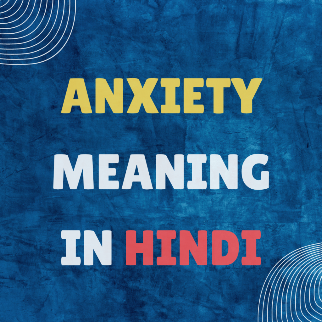 What Is Anxiety Meaning In Hindi Disorder Symptoms