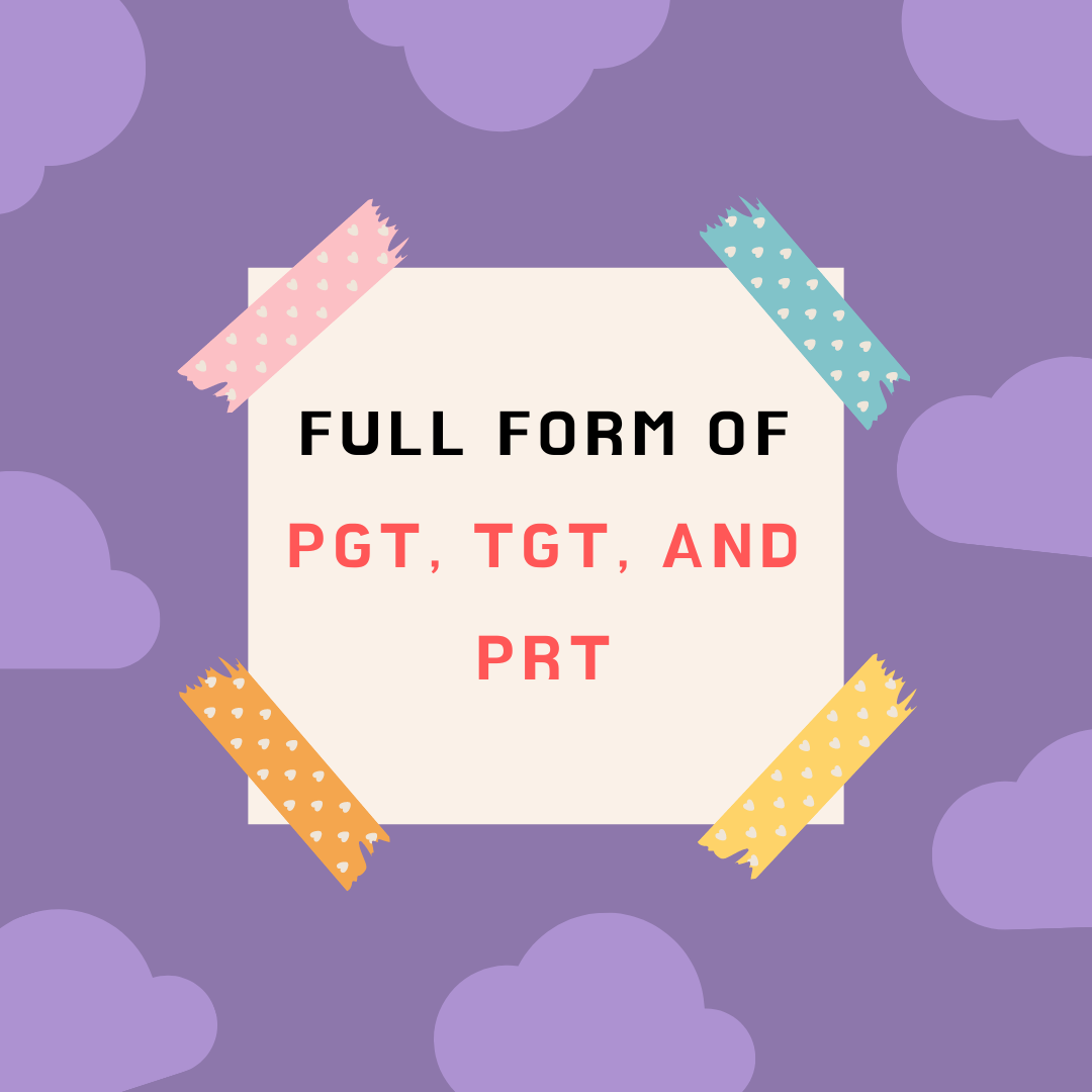 Full Form of PGT, TGT, and PRT