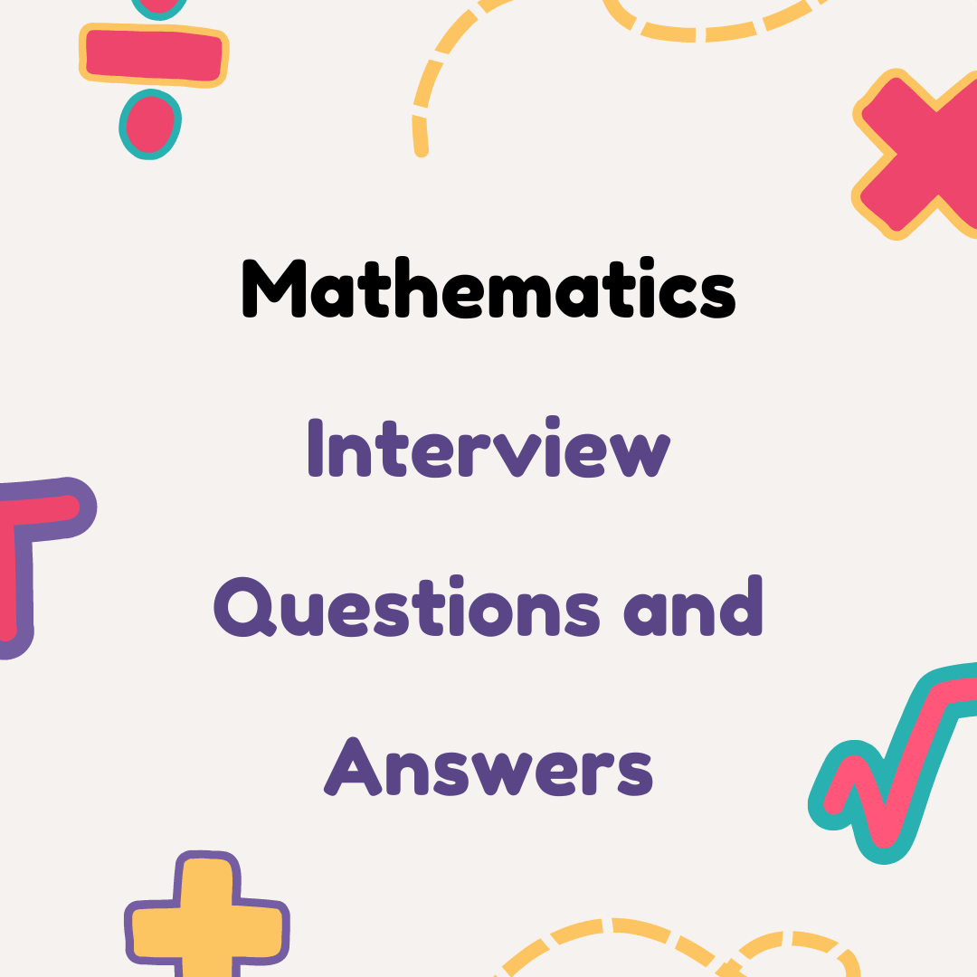 Mathematics Interview Questions and Answers