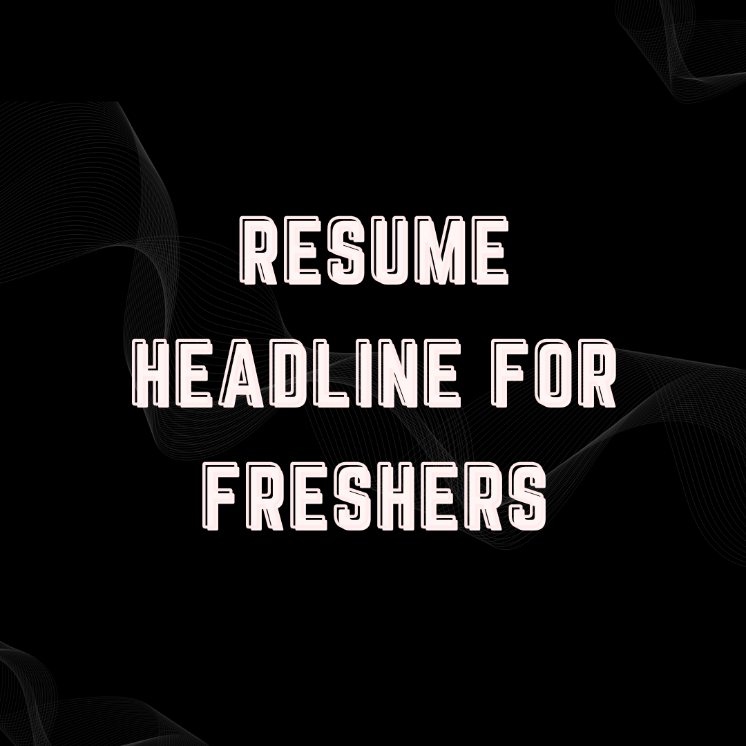 Resume Headline for Freshers