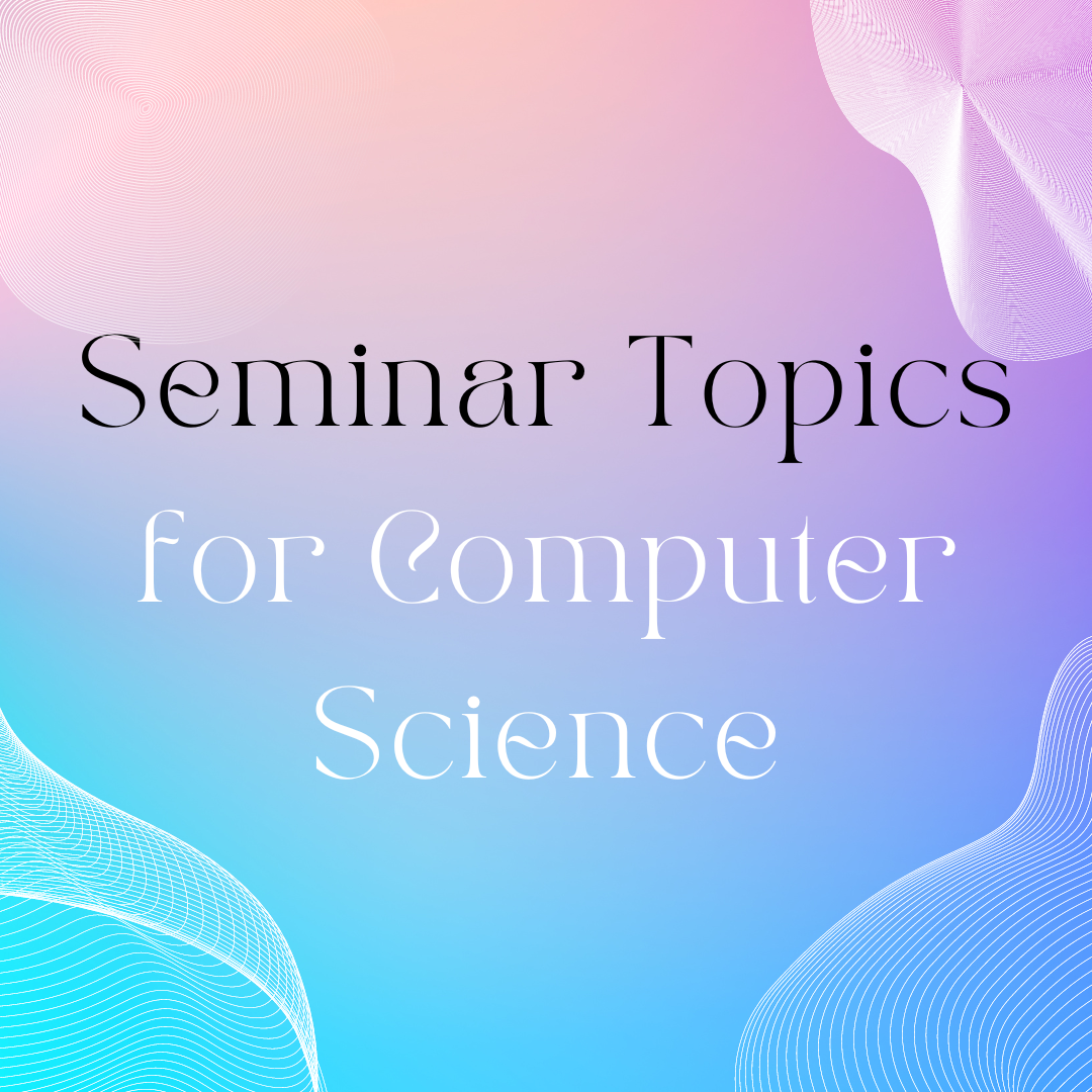 research seminar topics for computer science