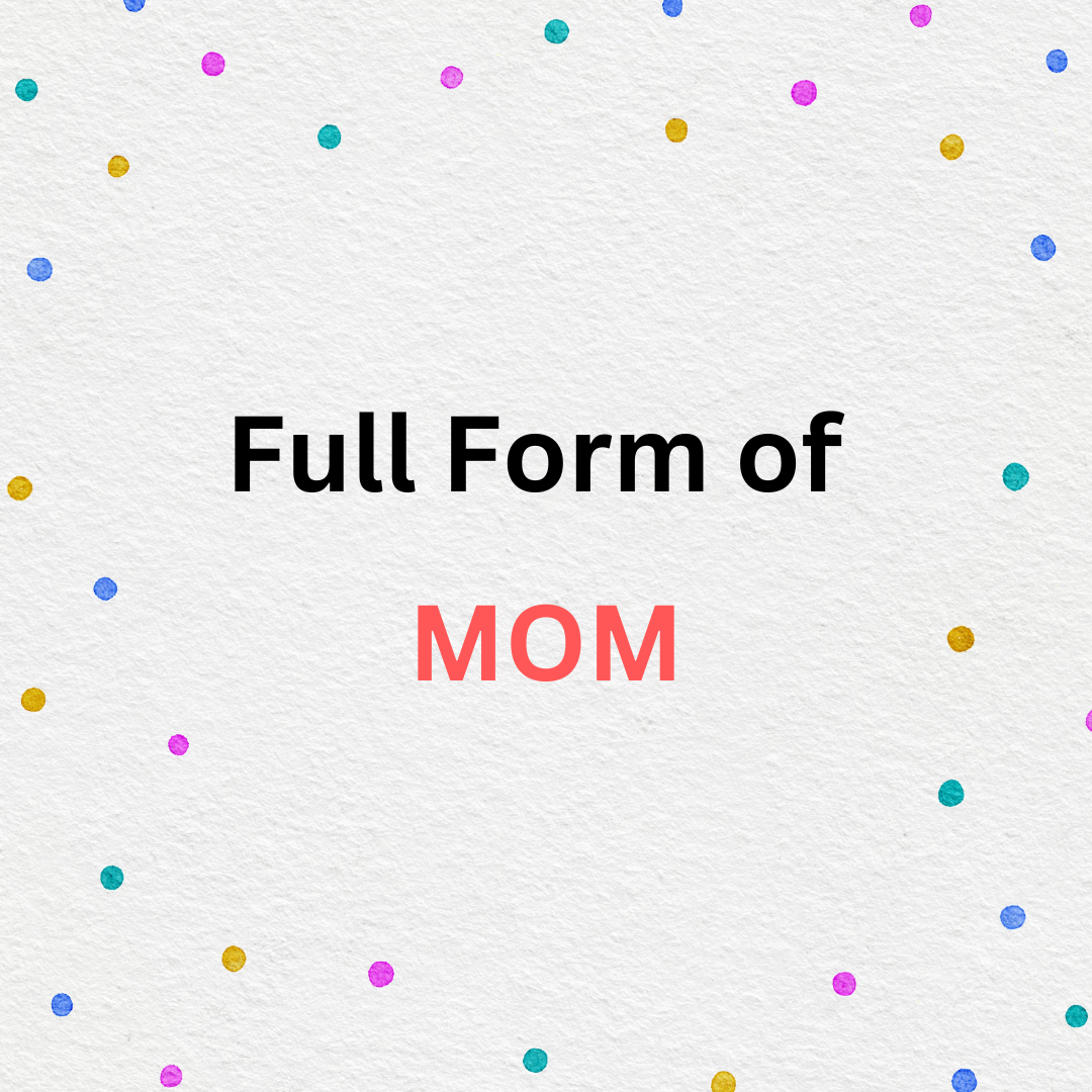 full form of MOM