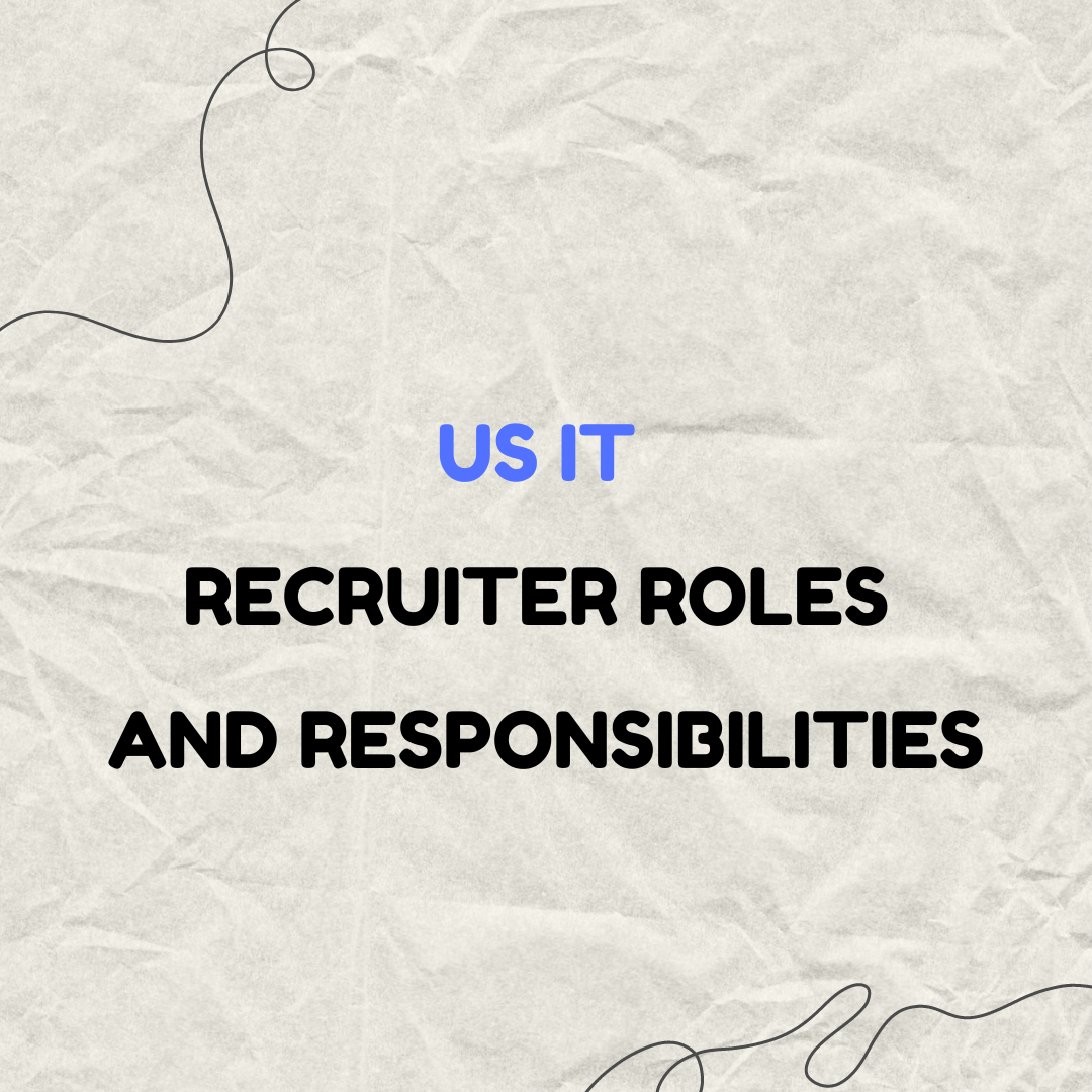 US IT Recruiter Roles and Responsibilities