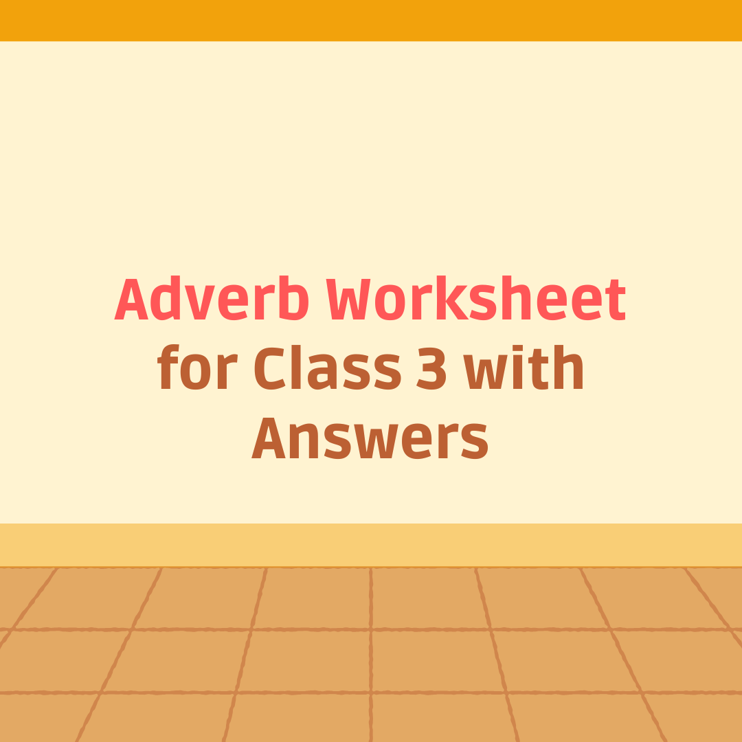 Adverb Worksheet for Class 3 with Answers