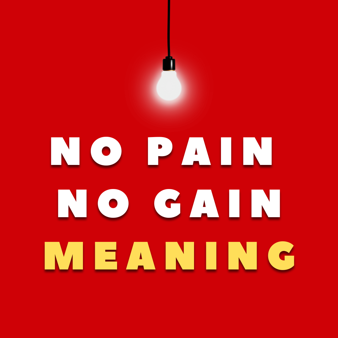 No Pain No Gain meaning