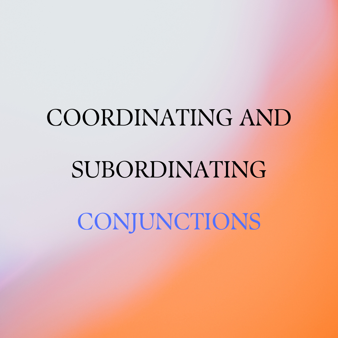 Coordinating and Subordinating Conjunctions