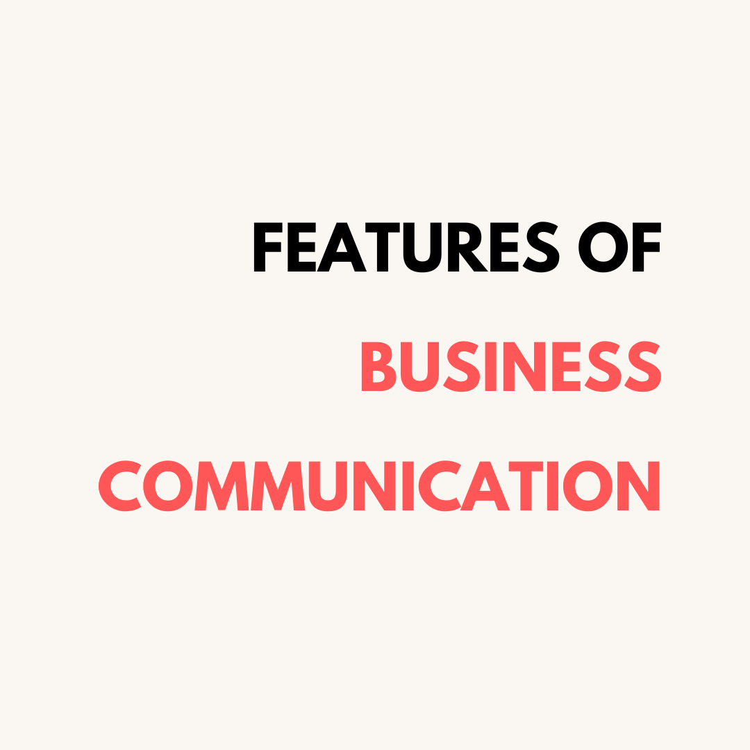 Features of Business Communication