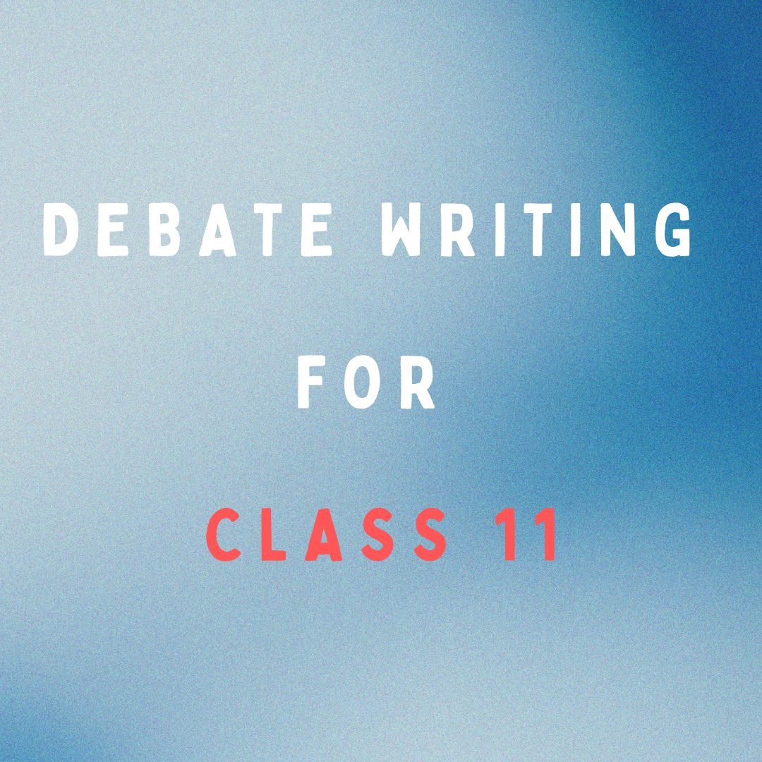 Debate Writing for Class 11