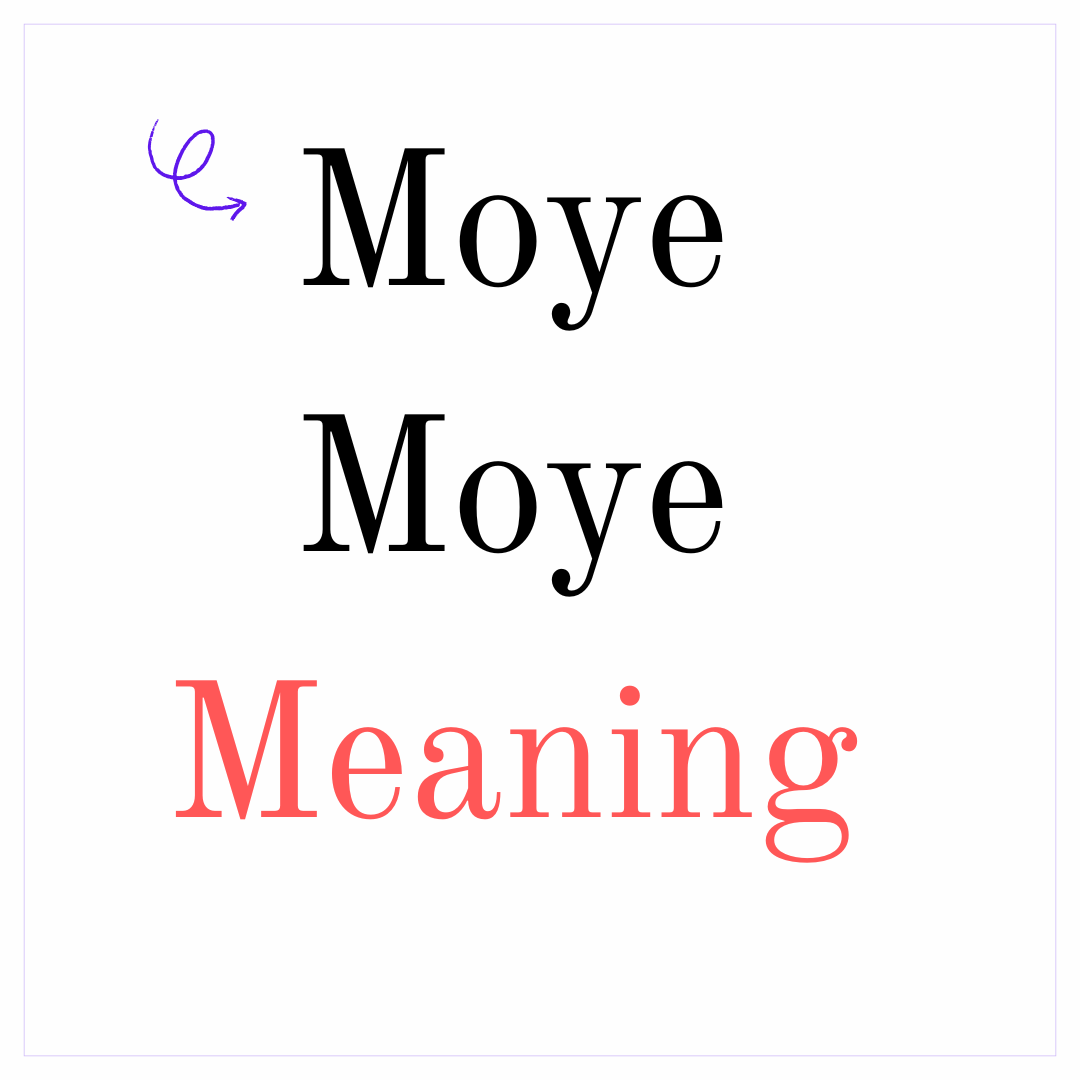 Moye Moye Meaning